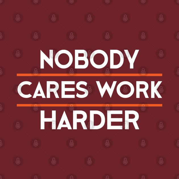 nobody cares work harder by designnas2