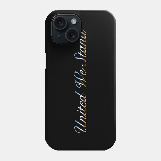 United We Stand Phone Case by NeilGlover