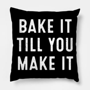 Bake It Till You Make It Pillow