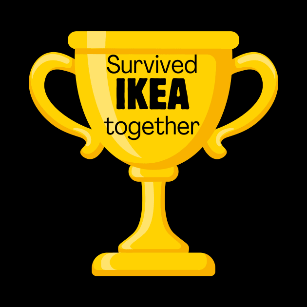 Survived IKEA Together Trophy by Meow Meow Designs