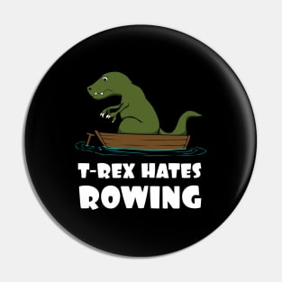 Funny Dinosaur TRex Hates Rowing T-Rex Joke Pin