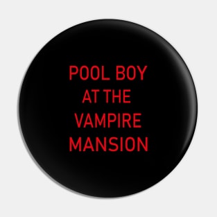 pool boy at the vampires mansion Pin