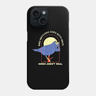 Bird Watching Goes Both Ways  Birds Aren’t Real Phone Case