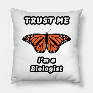 🦋 Monarch Butterfly, "Trust Me, I'm a Biologist" Pillow