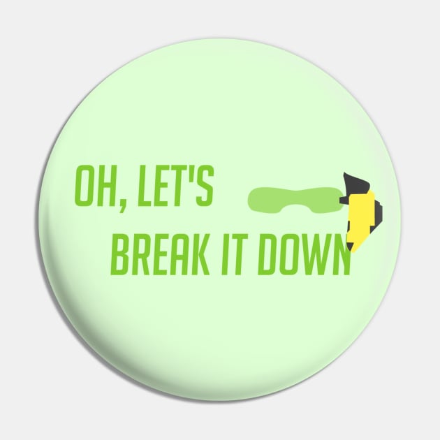 Oh, let's break it down Pin by badgerinafez