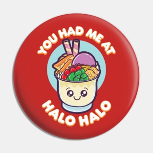 You Had Me At Halo Halo Pin