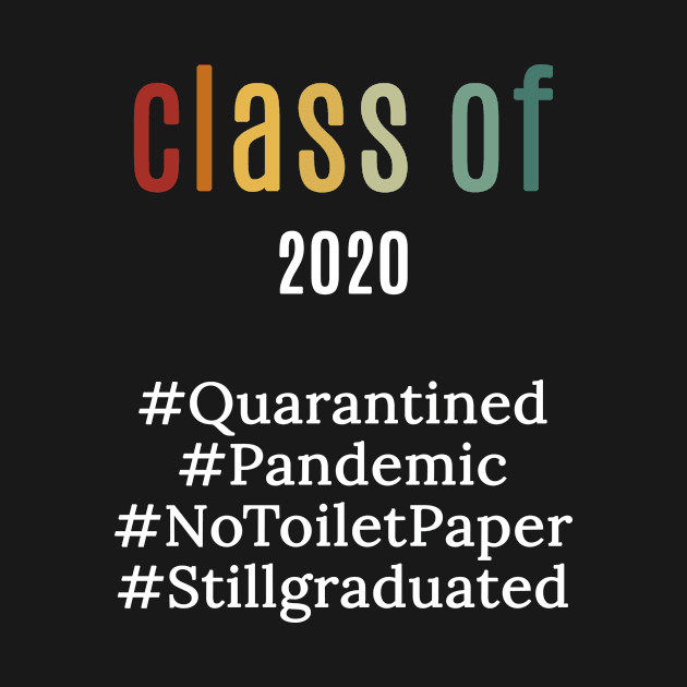 funny class of 2020 shirt : pandemic ,quarantied , notoiletpaper ,stillgraduated by flooky