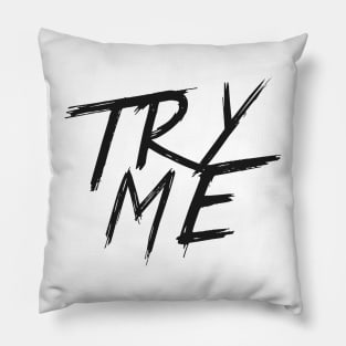 TRY ME | QUOTE | GRAFITTI STYLE Pillow