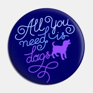 All you need is dogs Pin