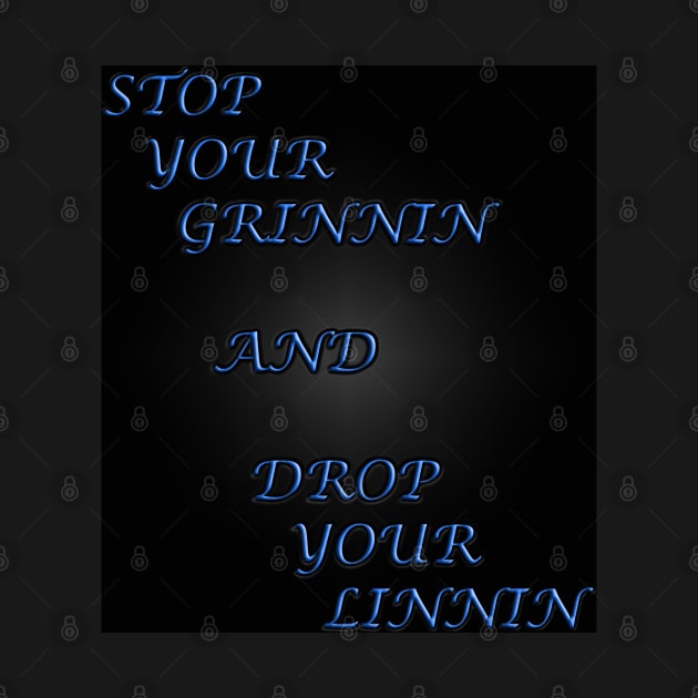 Stop your Grinnin by The Black Panther