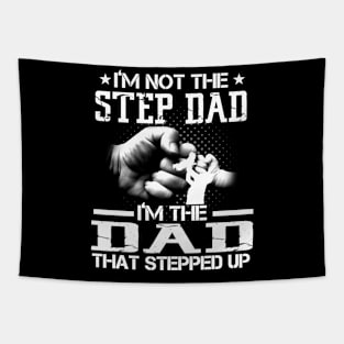 I'm Not The Stepdad I'm The Dad That Stepped Up Tapestry