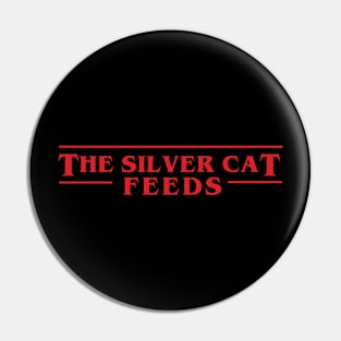 The Silver Cat Feeds - Stranger Things Pin