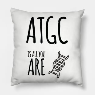 ATGC is all you are Pillow