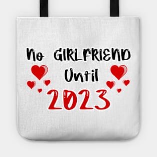 No Girlfriend Until 2023 Tote