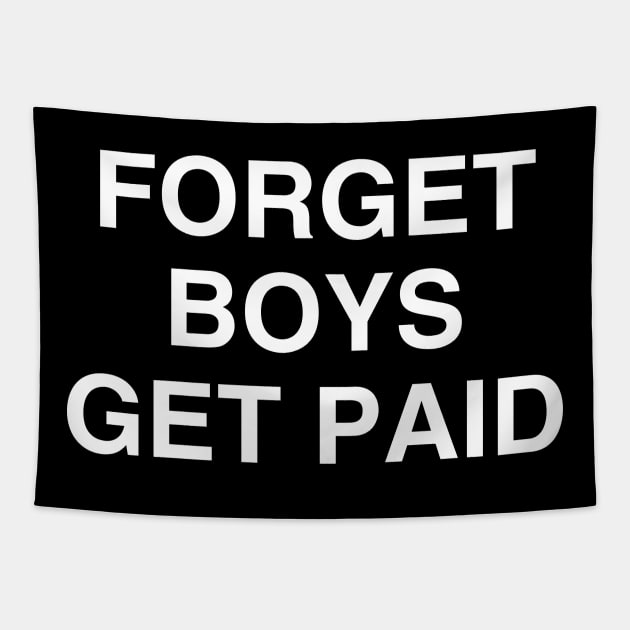 Forget Boys Get Paid Shirt Tapestry by kmcollectible