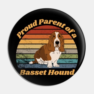 Proud Parent of a Basset Hound Pin