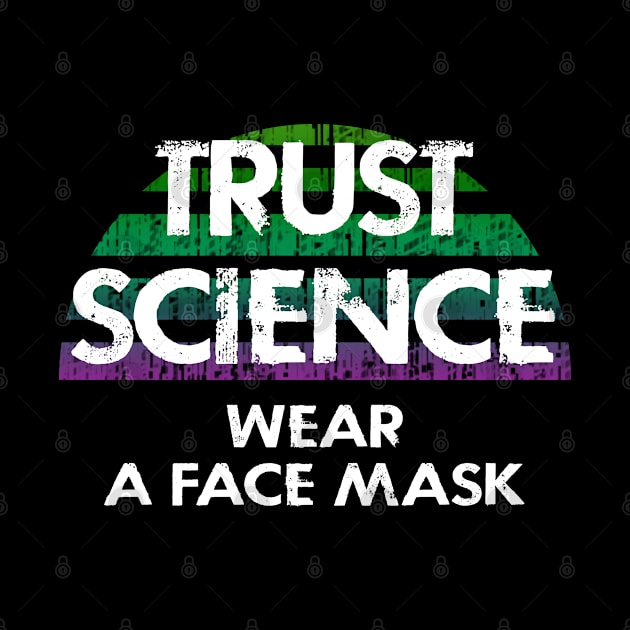 Trust science, not Trump. Wear a face mask. Masks save lives. Make facts matter again. Keep your mask on. Stop the virus spread. Cover your cough. Don't infect others by IvyArtistic