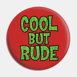 Cool But Rude Pin