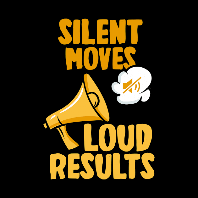 Silent Moves Loud Results by maxcode