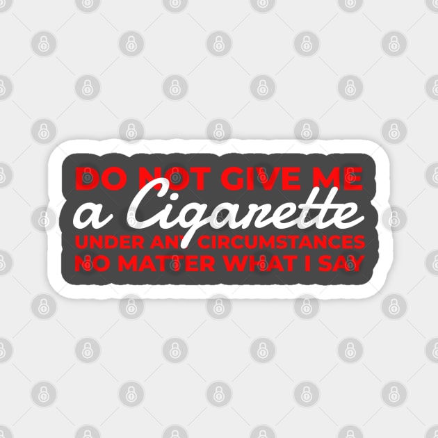 Do Not Give Me A Cigarette - Typograph AL Magnet by juragan99trans