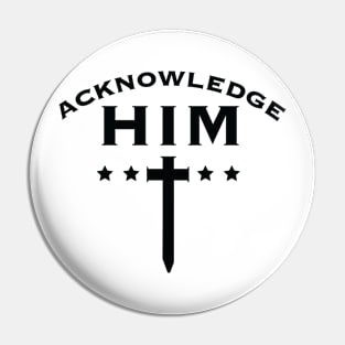 Acknowledge Him Tee (front and back) Pin