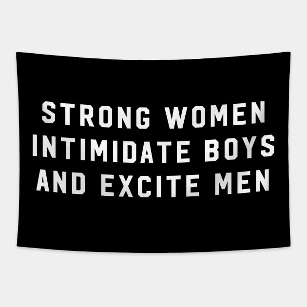 Strong Women Intimidate Boys And Excite Men Tapestry by Bhagila