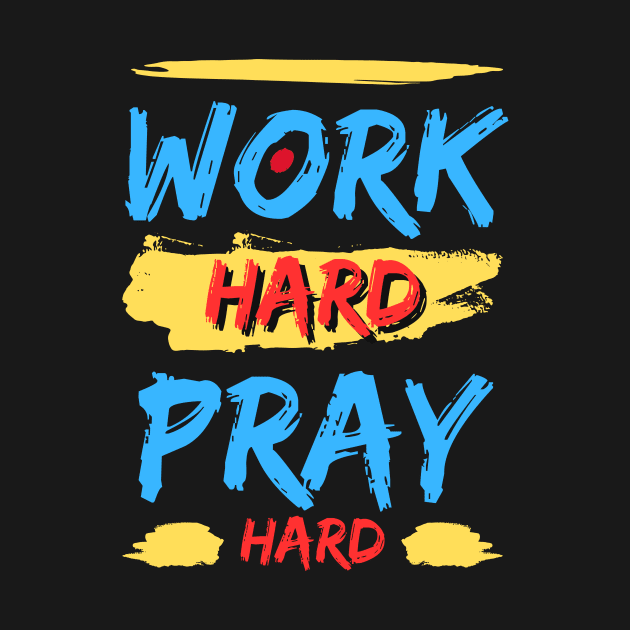 Work Hard Pray Hard | Christian by All Things Gospel