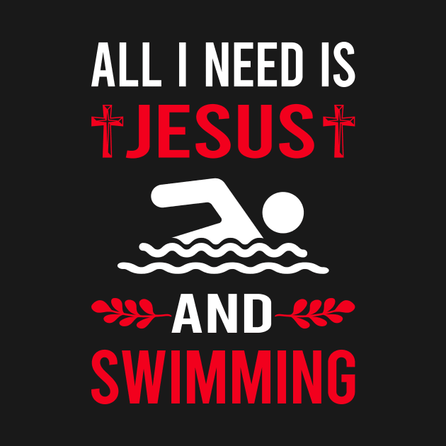 I Need Jesus And Swimming Swim Swimmer by Good Day