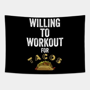 Funny Willing To Workout For Tacos Gift Tapestry