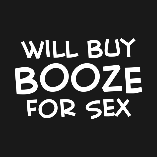 Will Buy Booze For Sex by Cosmo Gazoo