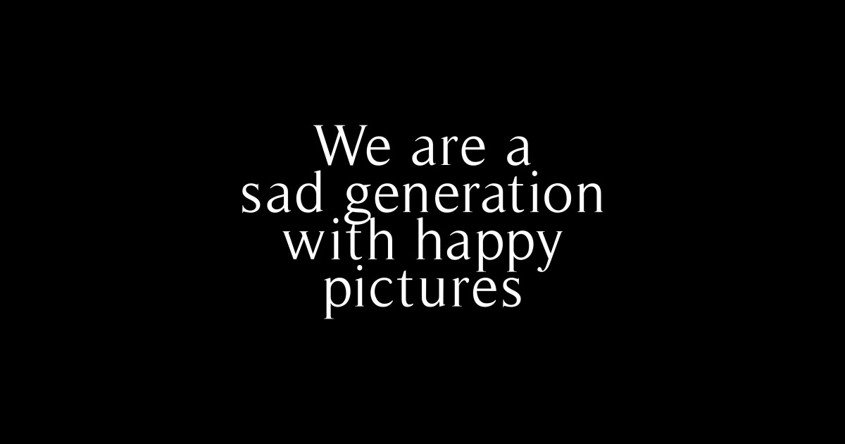 sad generation with happy picture Sticker TeePublic