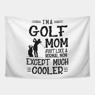 I'm Golf Mom Like Normal Mother Only Much Cooler Tapestry