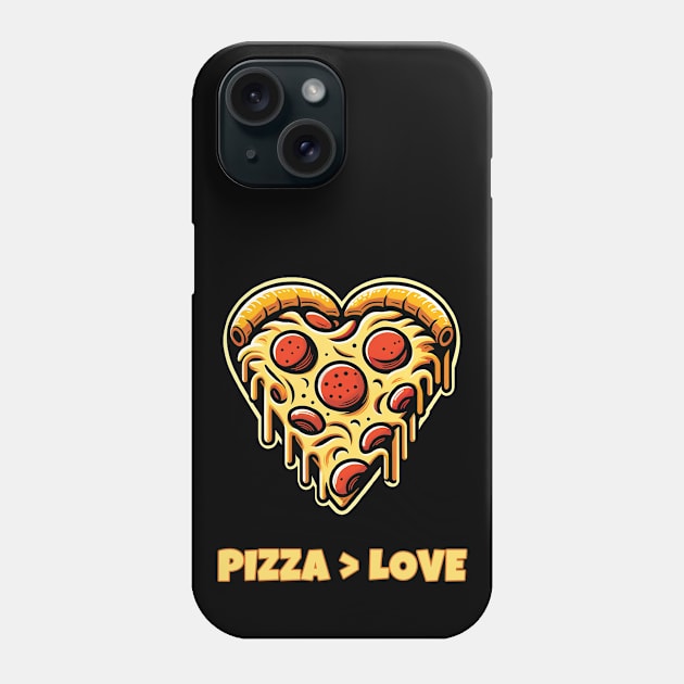 PIZZA > LOVE Phone Case by ThesePrints