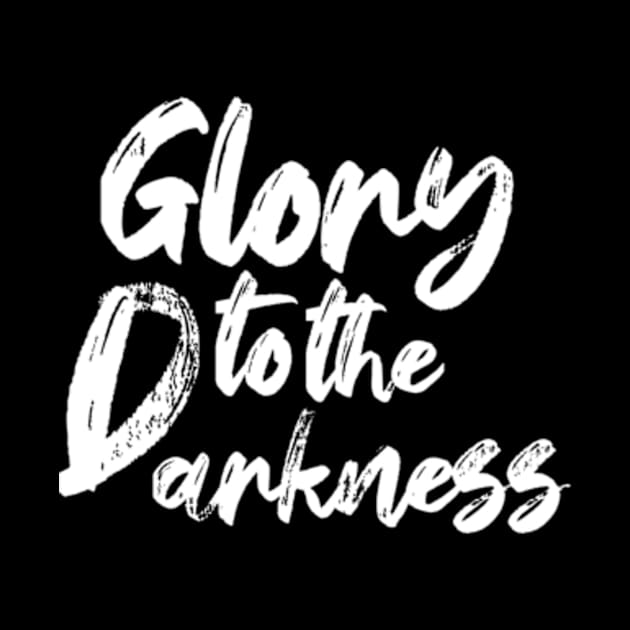 Glory to the darkness by Wild man 2