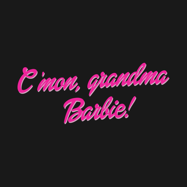 C'mon, grandma barbie! by giadadee