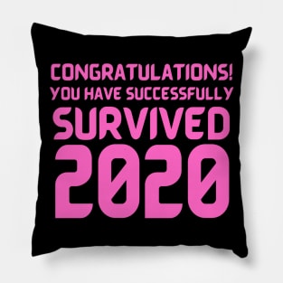 Congratulations! You Have Successfully Survived 2020 Happy New Years Eve Funny Cheerful Memes Slogan New years Man's & Woman's Pillow