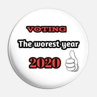 Voting, the worest year ever 2020 Pin