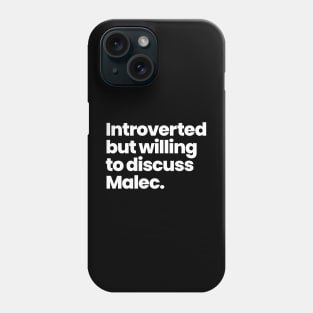 Introverted but willing to discuss Malec - Shadowhunters Phone Case