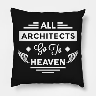 All Architects Go To heaven Pillow