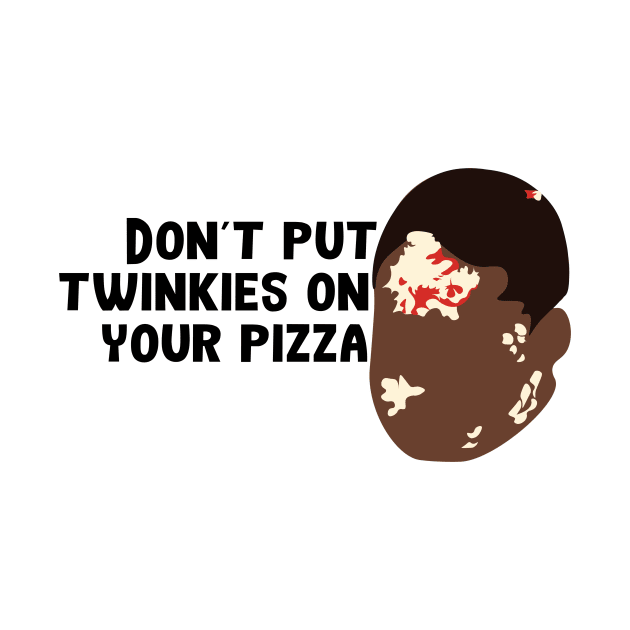 Don't Put Twinkies on Your Pizza by calliew1217