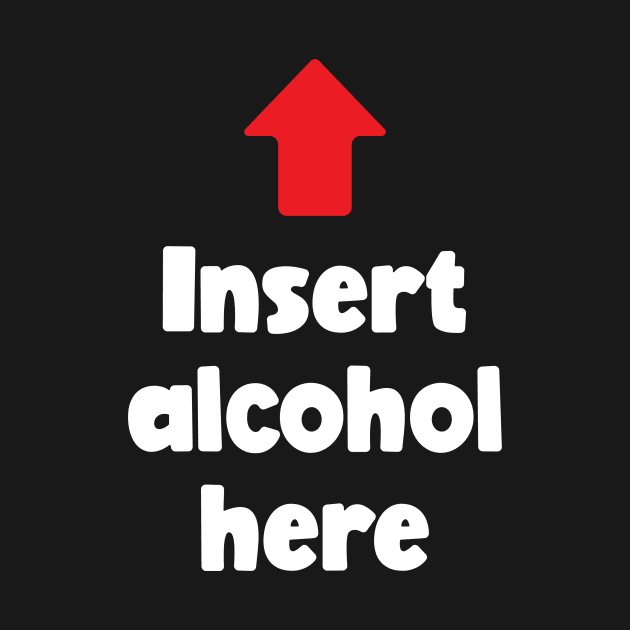 Insert Alcohol Here (white) by conform