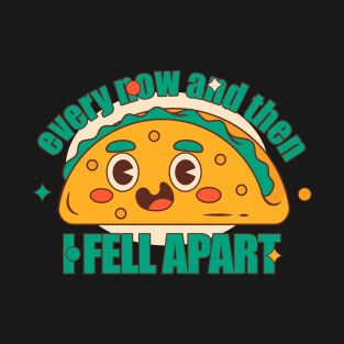 Every now and then i Fell Apart Taco Tuesday T-Shirt