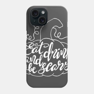 Eat Drink and Be Scary Phone Case