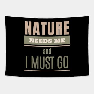 Nature Needs Me I Must Go Quote Motivational Inspirational Tapestry