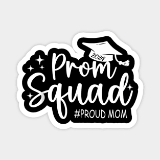 Prom Squad 2024 Proud Mom Graduation Prom Class of 2024 Magnet