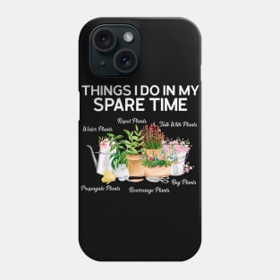 Things I Do In My Spare Time Plant Phone Case