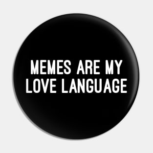 Memes Are My Love Language Pin