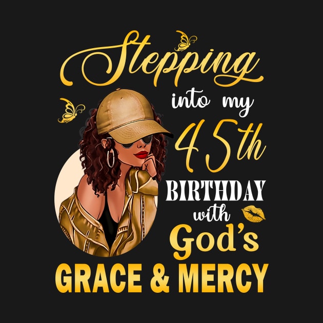 Stepping Into My 45th Birthday With God's Grace & Mercy Bday by MaxACarter