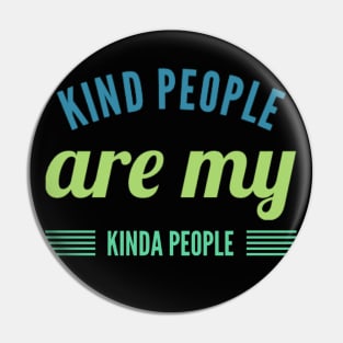 kind people are my kinda people Pin