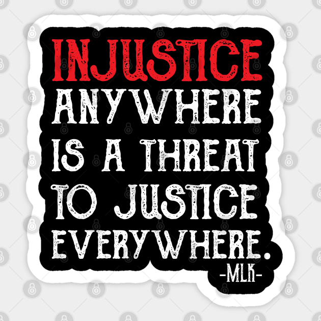 injustice anywhere is a threat to justice everywhere - Black Lives Matter - Sticker